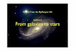 Origins: From the Big Bang to Life Lecture 2 From galaxies ...helenj/Origins/origins2.pdf · Lecture 2 From galaxies to stars Origins: From the Big Bang to Life. Last week, we talked