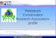 Petroleum Conservation Research Association-. Venkataramanan.pdf · PCRA –An Integrated Energy Solution Provider About PCRA 3 PETROLEUM CONSERVATION RESEARCH ASSOCIATION (PCRA)