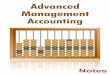 ADVANCED MANAGEMENT ACCOUNTING · in the ascertainment of costs and the analysis of savings and/or excess as compared with ... Absorption Costing or Volume Base costing or Total Costing