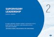SUPERVISORY LEADERSHIP · 1/28/2016  · authority flowed from position. But as organizational theorist Peter Senge observes, “…those in positions of authority are not the source