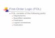 First-Order Logic (FOL)...Objects/Terms FOL is a formal system that allows us to reason about the real world. It is therefore no surprise that at the core of FOL we objects and terms