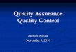 Quality Assurance Quality ControlArmand V. Feigenbaum (1922) invented the concept of total quality management. Elements of a Quality System