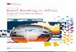 Digital Transformation - Oliver Wyman4 Retail Banking in Africa 2016 Retail Banking in Africa: Digital Transformation is one of a series of Regional Review publications from Efma,