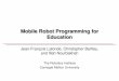 Mobile Robot Programming for Education - -| LVSN -Accueilvision.gel.ulaval.ca/~jflalonde/pubs/talks/lalonde_talk_icra_06.pdf · Mobile Robot Programming for Education JeanFrançois