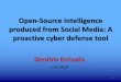 Open-Source Intelligence produced from Social Media: A ... · Open Source Intelligence (OSINT) •OSINT (US Dept. of Defense): –Produced from publicly available information –Collected,
