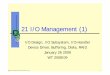 21 I/O Management (1) - ITEC-OS Start · 2009-02-18 · 21 I/O Management (1) © 2009 Universität Karlsruhe, System Architecture Group 1 I/O Design, I/O Subsystem, I/O-Handler Device