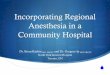 Incorporating Regional Anesthesia in a Community Hospital...Seniors Health center (in patient and outpatient) ... Ideal area for teaching and sharing of information ... QBP’s –