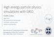 High energy particle physics simulations with GRID · High energy particle physics simulations with GRID Guido Cossu Higgs centre Alan Turing Institute Visiting Scientist Intel Parallel