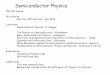 Semiconductor Physics - Linköping UniversityThe Physics of Semiconductors – Grundmann . Basic Semiconductors Physics - Hamaguchi . Electronic and Optoelectronic Properties of Semiconductors