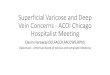 Superficial Varicose and Deep Vein Concerns - ACOI Chicago ...• Acute DVT at or above Common femoral vein • Acute DVT below the Common femoral vein • Upper extremity DVT •