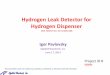 Hydrogen Leak Detector for Hydrogen DispenserHydrogen Leak Detector for Hydrogen Dispenser DOE GRANT NO. DE-SC0010188 Igor Pavlovsky ... We successfully tested the sensor across variable