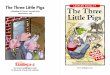LEVELED BOOK • F The Three · Once upon a time, there lived three little pigs. Each little pig built a house. The first little pig built a straw house. The Three Little Pigs •