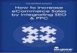 Contents · Integrating eCommerce SEO & PPC is the Key As award-winning search engine marketing specialists proven to increase eCommerce sales for retailers with turnovers from tens