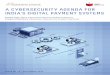 A Cybersecurity Agenda for - gatewayhouse.in · In the last decade, India’s regulators and payment industry participants have taken important initiatives in the digital payments