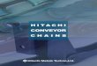 HITACHI CONVEYOR CHAINS - Chain & Drives · [5] If any foreign body etc. gets tangled in the conveyor chain while it is in motion, the chain may slip off the sprocket or, in some
