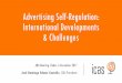 Advertising Self-Regulation: International Developments ... · 3 • Regulating, Banning or restricting advertising could be the way Societies could address some social debates and