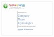 Company Name Etymologies - WordPress.com · 1 Ravi Handa & Avinash Maurya 31-Aug-10 Maurya Learning Pvt. Ltd. Company Name Etymologies Why are they called, what they are called?