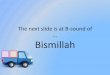 Bismillah - Understand Al-Qur'an Academy · 1 The Letter Poem َم فَوَ بَ 1 are from the lips 2 Tongue has many; 12 from the tip 3 At the end is: ا (with Fathah) With action