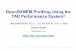 OpenSHMEM Profiling Using the TAU Performance System · 3! What is TAU? • TAU is a performance evaluation tool • It supports parallel profiling and tracing • Profiling shows