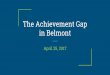 The Achievement Gap in Belmontaccountable for the achievement and growth of all students and the “high needs” subgroup. English Learners Students with disabilities ... A2. Develop