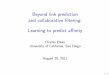 Beyond link prediction and collaborative filtering: [2ex ... · Beyond link prediction and collaborative ltering: Learning to predict a nity Charles Elkan University of California,