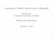 Learning to Predict Interactions in Networks · Learning to Predict Interactions in Networks Charles Elkan University of California, San Diego Research with Aditya Menon December