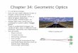 Chapter 34: Geometric Optics - Erbion 34.pdf · Chapter 34: Geometric Optics • It is all about images • How we can make different kinds of images using optical devices • Optical