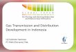 Gas Transmission and Distribution Development in IndonesiaX(1)S(y3ejwpqe4l1whhuj1b1njsxc... · -4-Company Overview 4 •PGN is an Indonesia state company in downstream natural gas