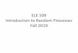 ELE 509 Introduction to Random Processes Fall 2019swaszek/ele509/2019_01.pdf– General random processes ... • “Even” chances • Complement probability • Additivity if no