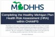 Completing the Healthy Michigan Plan Health Risk ......HRA Overview A Healthy Michigan Plan HRA needs to be completed annually for Healthy Michigan Plan members in managed care plans