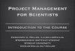 Project Management for Scientistskeller/Teaching/PMSci... · 2012-01-18 · Project Management for Scientists 2011: Introduction Required Book • The Fast Forward MBA in Project