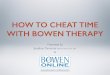 Cheat Time Webinar - bowen-online.com · Presented by Jonathan Damonte RSHom (NA), CCH, CBT & HOW TO CHEAT TIME WITH BOWEN THERAPY