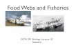 Food Webs and Fisheries - SOEST...Food Webs and Fisheries OCN 201 Biology Lecture 10 Steward. A series of different species of organisms at different trophic levels in an arrangement