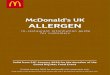 McDonald’s UK ALLERGEN · Grand Big Mac Food Event McDonald’s UK. The purpose of this Allergen In-Restaurant Information Booklet is to help you choose menu items within our restaurants,