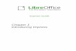 Chapter 1 Introducing Impress - The Document Foundation · Introducing Impress 3. What is Impress? Impress is the presentation (slide show) program included in LibreOffice. ... wide