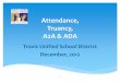 Attendance Truancy A2A & ADA · shall be classified as a habitual truant. (Education Code 48262, 48264.5) Students who are habitual truants, irregular in school attendance, or habitually