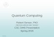 Quantum Computing - University of Colorado Denvercse.ucdenver.edu/~rsenser/2015/QCpresentation2015.pdf · Quantum Computing 6 Quantum Computing • What is Quantum Computing? –It