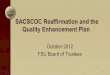 SACSCOC Reaffirmation and the Quality …...Quality Enhancement Plan • Definition: Core requirement 2.12 of the reaffirmation states that the institution has developed an acceptable