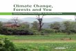 Climate Change, Forests and You · sions in the atmosphere and slows down the effects of climate change. Deforestation in different parts of the world contributes to 12-17% of global