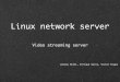 Linux network server - hamstero.dc.turkuamk.fihamstero.dc.turkuamk.fi/lnx2010/presentations/240s/A4_linuxpresentation.pdf · - Launch the flumotion GUI (needs a graphical session):