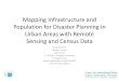 Mapping Infrastructure and Population for Disaster ...due.esrin.esa.int/muas2015/files/presentation50.pdf · Mapping Infrastructure and Population for Disaster Planning in Urban Areas