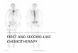First and second-line chemotherapy - OncologyPRO ... FIRST AND SECOND-LINE CHEMOTHERAPY Session 5 Chemotherapy