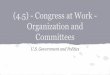 Committees Organization and (4.5) - Congress at Work - U.S ...rodefeldatirondale.weebly.com/uploads/3/8/3/3/38339087/4.5_notes... · When does Congress meet Congressional terms Congress