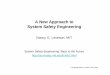 A New Approach to System Safety Engineeringsesam.smart-lab.se/seminarier/Leveson08/Sweden-day1.pdfSystem Safety in Software-Intensive Systems • While system safety approach was developed