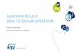 Automotive MCU in 28nm FD-SOI with ePCM NVMsoiconsortium.eu/wp-content/uploads/2019/03/Final... · 2019-04-26 · The auto MCU product in 28nm FD-SOI ePCM 13 eNVM PMU Analog LOGIC