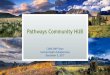 Pathways Community HUB - WordPress.com · 2017-12-18 · HUB Process •Identify individuals at greatest risk and provide assessment of health, social and behavioral health risk factors