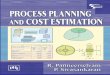 PROCESS PLANNING COST ESTIMATION · 2018-10-01 · recording techniques and related topics such as time study, work sampling and ergonomics. In Chapter 3, process planning is presented,
