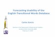 Forecasting Usability of the English Transitional Words Database - … Forecasting... · 2010-02-19 · Transitional Words • They can be either verbs, conjj,unctions, adverbs or