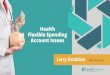 Health Flexible Spending Account Issues Flexible Spending Compliance...welfare, fringe benefits and executive compensation areas. He has more than 35 years’ experience in employee