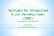 Institute for Integrated Rural Development (IIRD)nwm.gov.in/sites/default/files/#19_IIRD.pdf · management, rural enterprises, community mobilization, marketing, and rural livelihood